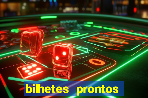 bilhetes prontos para hoje